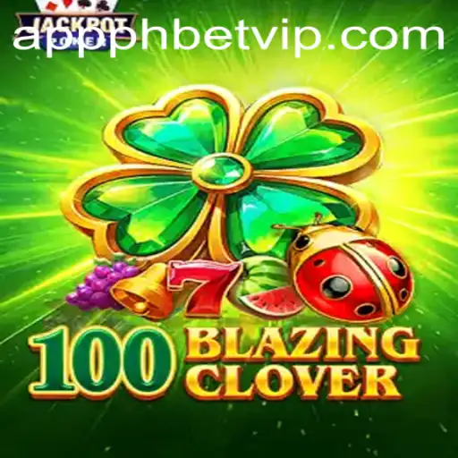 Exploring the Allure of 100BlazingClover with PHBET.VIP